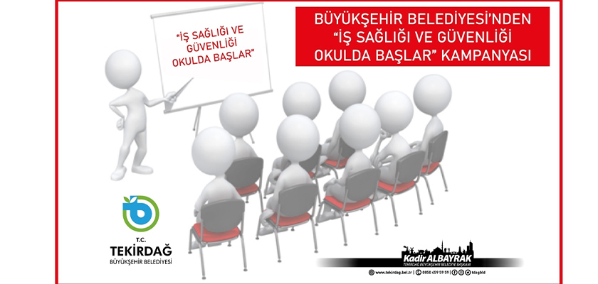 BÜYÜKŞEHİR BELEDİYESİNDEN "İŞ SAĞLIĞI VE GÜVENLİĞİ OKULDA BAŞLAR" KAMPANYASI