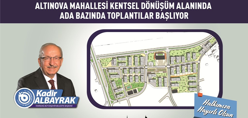 ALTINOVA MAHALLESİ KENTSEL DÖNÜŞÜM ALANINDA SÜRECE İLİŞKİN ADA BAZINDA TOPLANTILAR BAŞLIYOR