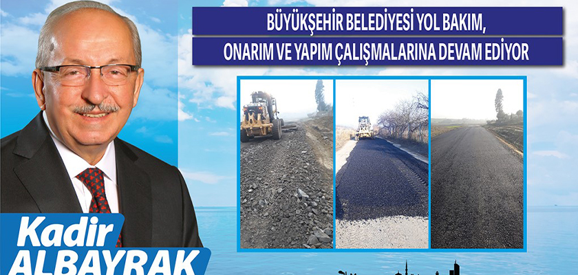 BÜYÜKŞEHİR BELEDİYESİ YOL BAKIM ONARIM VE YAPIM ÇALIŞMALARINA DEVAM EDİYOR