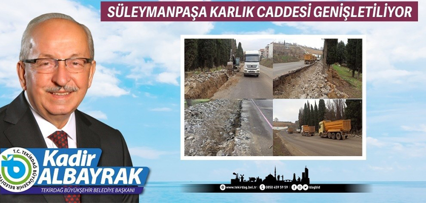 BÜYÜKŞEHİR BELEDİYESİ YOL BAKIM VE ONARIM ÇALIŞMALARINA DEVAM EDİYOR SÜLEYMANPAŞA KARLIK CADDESİ GENİŞLETİLİYOR