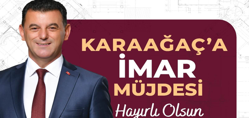 Başkan Çetin’den Karaağaç’a İmar Müjdesi