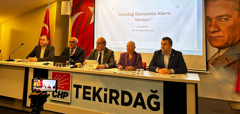 CHP’li Öztrak: “TEKİRDAĞ EKONOMİSİ ALARM VERİYOR”